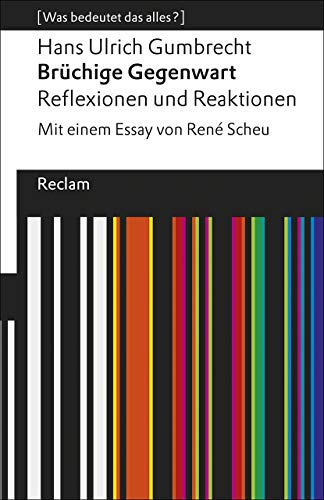 9783150196045: Brchige Gegenwart: Reflexionen und Reaktionen. Mit einem Essay von Ren Scheu. [Was bedeutet das alles?]: 19604