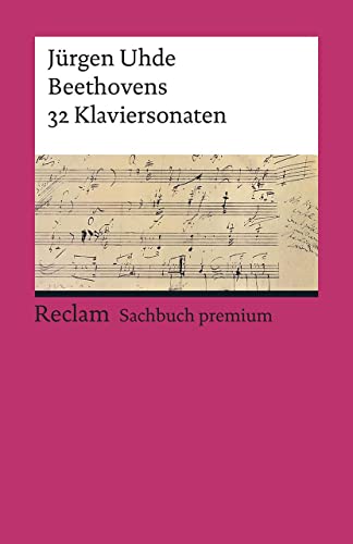 Beethovens 32 Klaviersonaten : Mit über 2500 Notenbeispielen - Jürgen Uhde