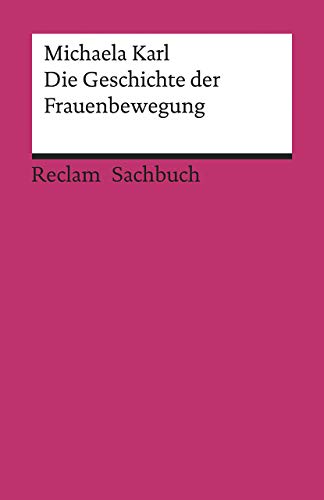 Stock image for Die Geschichte der Frauenbewegung (Reclams Universal-Bibliothek) for sale by medimops