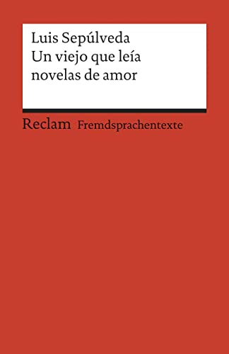 Un viejo que leía novelas de amor Spanischer Text mit deutschen Worterklärungen. B2 (GER) - Sepúlveda, Luis und Michaela Schwermann (Hrsg.)