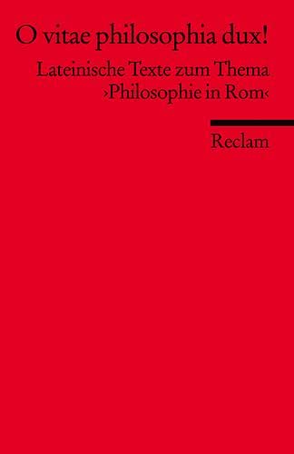 Stock image for O vitae philosophia dux!: Texte zum Thema 'Philosophie in Rom': Lateinische Texte zum Thema 'Philosophie in Rom' for sale by medimops