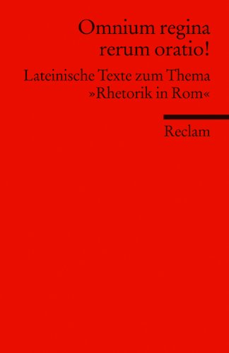 Stock image for Omnium regina rerum oratio!: Lateinische Texte zum Thema "Rhetorik in Rom" for sale by medimops