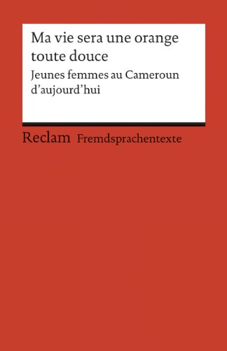 Stock image for Ma vie sera une orange toute douce: Jeunes femmes au Cameroun d'aujourd'hui (Fremdsprachentexte) for sale by medimops