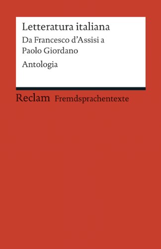 9783150198773: Letteratura italiana: Da Francesco d'Assisi a Paolo Giordano. Antologia (Fremdsprachentexte): 19877