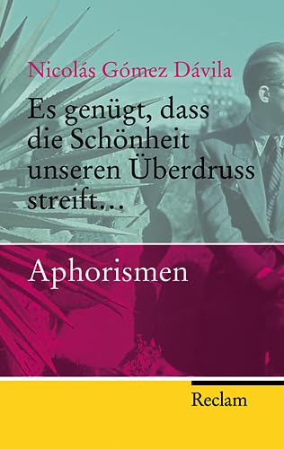 Stock image for Es gengt, dass die Schnheit unseren berdruss streift.: Aphorismen (Reclam Taschenbuch) for sale by Alexander Wegner