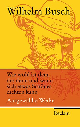 9783150201558: Wie wohl ist dem, der dann und wann sich etwas Schnes dichten kann: Ausgewhlte Werke