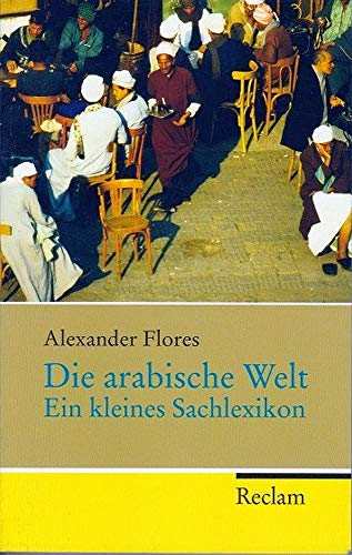 Stock image for Die arabische Welt: Ein kleines Sachlexikon for sale by medimops