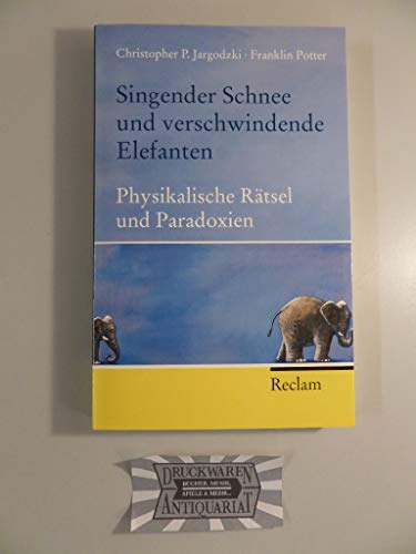 Beispielbild fr Singender Schnee und verschwindende Elefanten: Physikalische Rtsel und Paradoxien zum Verkauf von medimops