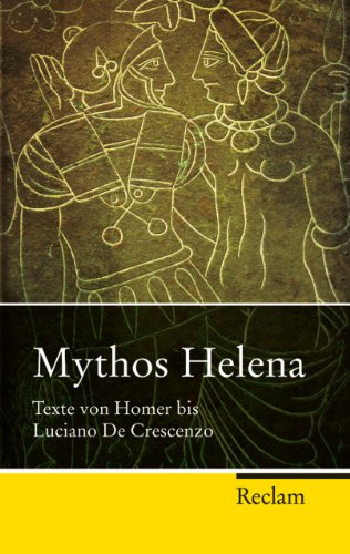 Mythos Helena: Texte von Homer bis Luciano de Crescenzo - Homer; Burkhard Scherer