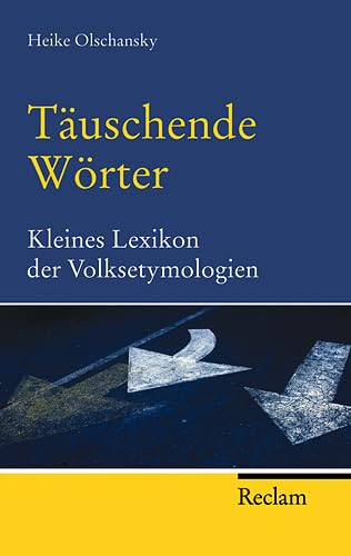 Stock image for T�uschende W�rter: Kleines Lexikon der Volksethymologien