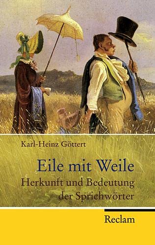 Stock image for Eile mit Weile: Herkunft und Bedeutung der Sprichw rter von Karl-Heinz G ttert for sale by Nietzsche-Buchhandlung OHG