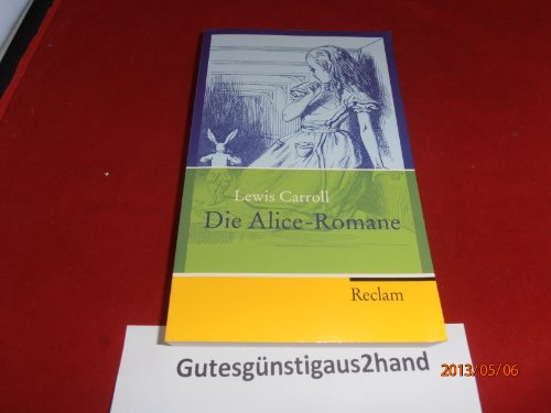 9783150201961: Die Alice-Romane: Alices Abenteuer im Wunderland. Durch den Spiegel und was Alice dort fand