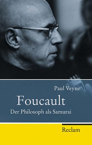 Foucault: Der Philosoph als Samurai (Reclam Taschenbuch) Aus dem Franz. übers. von Ursula Blank-Sangmeister - Veyne, Paul