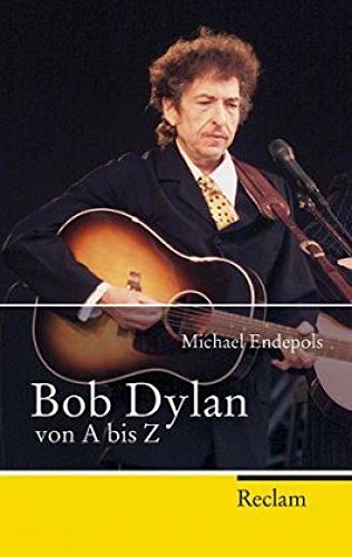 Beispielbild fr Bob Dylan von A bis Z (Taschenbuch) von Michael Endepols (Autor) zum Verkauf von Nietzsche-Buchhandlung OHG