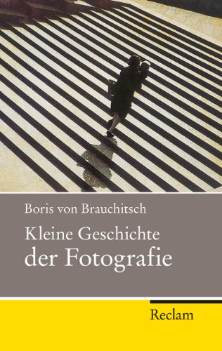 Kleine Geschichte der Fotografie - von Brauchitsch, Boris