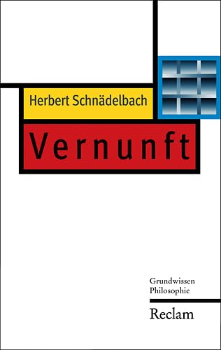 Vernunft. von / Reclam Taschenbuch ; Nr. 20317 : Grundwissen Philosophie - Schnädelbach, Herbert