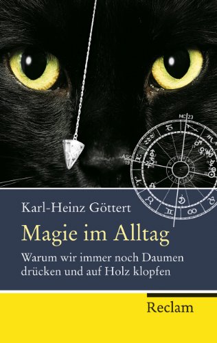 Stock image for Magie im Alltag: Warum wir immer noch Daumen drcken und auf Holz klopfen for sale by medimops