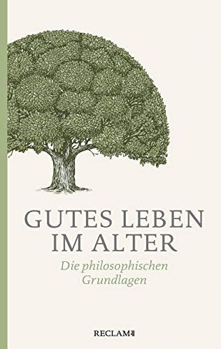 Imagen de archivo de Gutes Leben im Alter: Die philosophischen Grundlagen a la venta por Revaluation Books