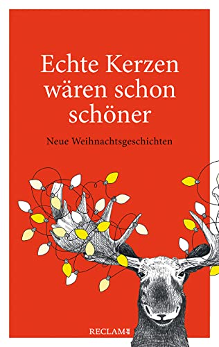 Imagen de archivo de Echte Kerzen wren schon schner: Neue Weihnachtsgeschichten (Reclam Taschenbuch) a la venta por medimops