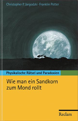 Imagen de archivo de Wie man ein Sandkorn zum Mond rollt: Physikalische Rtsel und Paradoxien a la venta por medimops