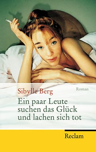 Ein paar Leute suchen das Glück und lachen sich tot: Roman - Berg, Sibylle