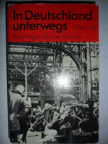 Stock image for In Deutschland unterwegs. Reportagen, Skizzen, Berichte 1945 - 1948. for sale by Grammat Antiquariat