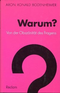 9783150280102: Warum?: Von der Obszo?nita?t des Fragens (Universal-Bibliothek) (German Edition) [Jan 01, 1984] Bodenheimer, Aron Ronald