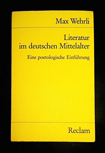 Literatur im deutschen Mittelalter: Eine poetologische EinfuÌˆhrung (Universal-Bibliothek) (German Edition) (9783150280386) by Wehrli, Max