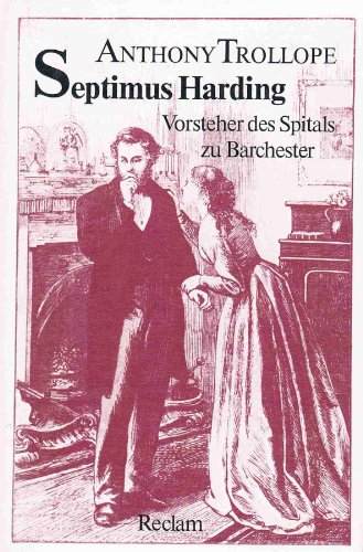 Septimus Harding. Vorsteher des Spitals zu Barchester. [Neubuch] Aus dem Englischen übersetzt und mit einem Nachwort von Joachim Schulte. - Trollope, Anthony