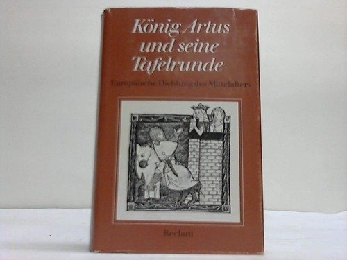 Imagen de archivo de KNIG ARTUS UND SEINE TAFELRUNDE Europische Dichtung des Mittelalters. a la venta por German Book Center N.A. Inc.