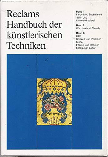 Reclams Handbuch der künstlerischen Techniken Bd. 1-3. Bd. 1: Farbmittel, Buchmalerei, Tafel- und...
