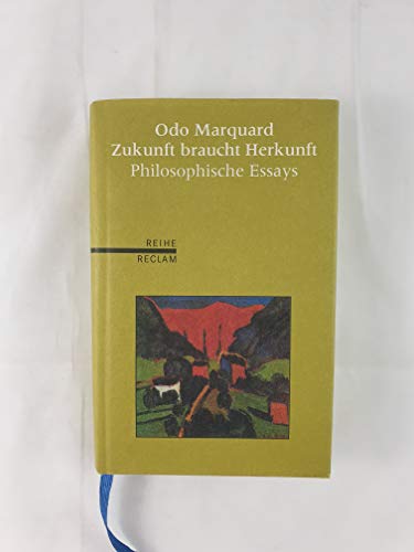 Zukunft braucht Herkunft. Philosophische Essays. (9783150500408) by Marquard, Odo