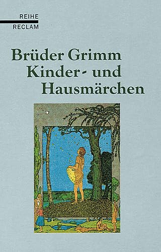 Kinder- und Hausmärchen: Mit einem Anhang sämtlicher, nicht in allen Auflagen veröffentlichter Märchen. (Reihe Reclam) - Grimm, Jacob, Grimm, Wilhelm