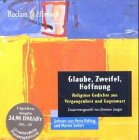 Stock image for Glaube, Zweifel, Hoffnung [Tontrger] : religise Gedichte aus Vergangenheit und Gegenwart. zsgest. von. Gelesen von Petra Kelling und Martin Seifert. Ton und Regie: Kai Lillich, Reclam-Hrbuch ; 120011 for sale by Antiquariat  Udo Schwrer