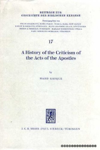 Beispielbild fr A History of the Criticism of the Acts of the Apostles [Beitrage zur Geschichte der Biblischen Exegese 17] zum Verkauf von Windows Booksellers