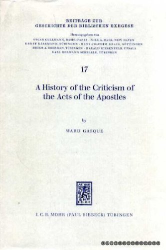 Stock image for A History of the Criticism of the Acts of the Apostles [Beitrage zur Geschichte der Biblischen Exegese 17] for sale by Windows Booksellers