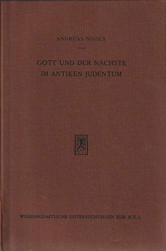 Gott und der Nächste im antiken Judentum : Untersuchungen zum Doppelgebot der Liebe - Nissen, Andreas