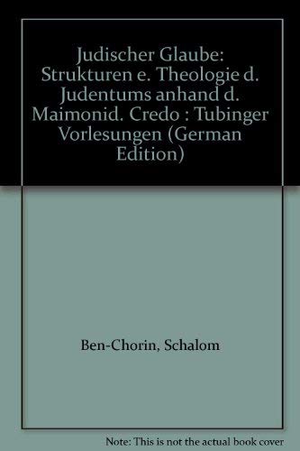 Imagen de archivo de Jdischer Glaube: Strukturen einer Theologie des Judentums anhand des Maimonidischen Credo. Tbinger Vorlesungen a la venta por medimops