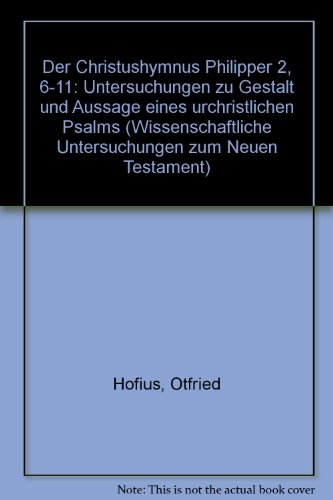 Beispielbild fr Der Christushymnus Philipper 2,6-11: Untersuchungen zu Gestalt und Aussage Eines Urchristlichen Psalms [Wissenschaftliche Untersuchungen zum Neuen Testament, 17] zum Verkauf von Windows Booksellers