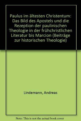 Paulus im ältesten Christentum. Das Bild des Apostels und die Rezeption der paulinischen Theologi...