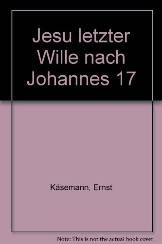 Beispielbild fr Jesu letzter Wille nach Johannes 17 zum Verkauf von Versandantiquariat Felix Mcke