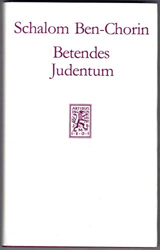 Betendes Judentum. Die Liturgie der Synagoge ; Münchener Vorlesung. - Ben-?orin, Shalom