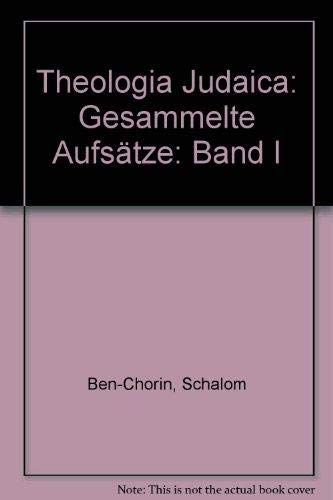 Theologia Judaica. Bde. (I) und II. Gesammelte Aufsätze.