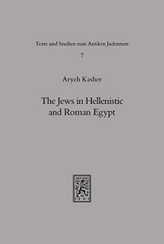 The Jews in Hellenistic and Roman Egypt (Texts and Studies in Ancient Judaism (TSAJ); Bd. 7).