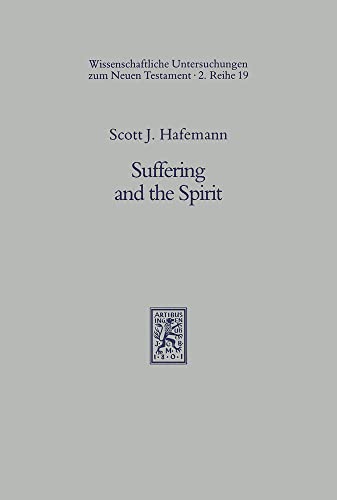 Suffering and the spirit: An exegetical study of II Cor. 2:14-3:3 within the context of the Corinthian correspondence (Wissenschaftliche Untersuchungen zum Neuen Testament) (9783161449734) by Hafemann, Scott J