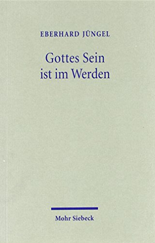 Gottes Sein Ist Im Werden: Verantwortliche Rede Vom Sein Gottes Bei Karl Barth. Eine Paraphrase (German Edition) (9783161450778) by Jungel, Eberhard