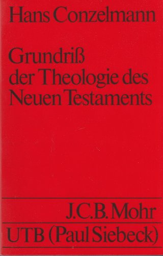 Grundriß der Theologie des Neuen Testaments. - Conzelmann, Hans