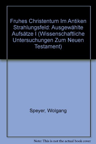 9783161452383: Freuhes Christentum Im Antiken Strahlungsfeld: Ausgeweahlte Aufseatze: 50 (Wissenschaftliche Untersuchungen Zum Neuen Testament)