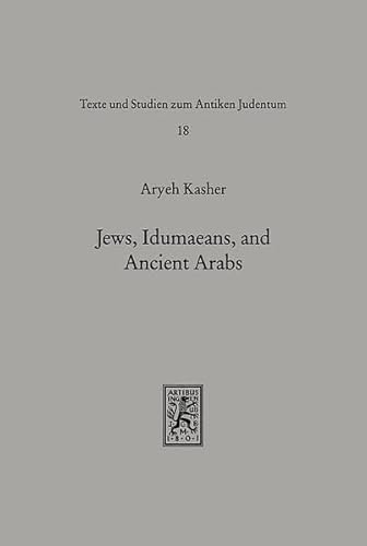 Jews, Idumaeans, and Ancient Arabs. Relations of the Jews in Eretz-Israel with the Nations of the...