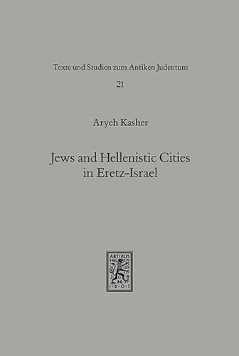 Jews and Hellenistic Cities in Eretz-Israel. Relations of the Jews in Eretz-Israel with the Helle...